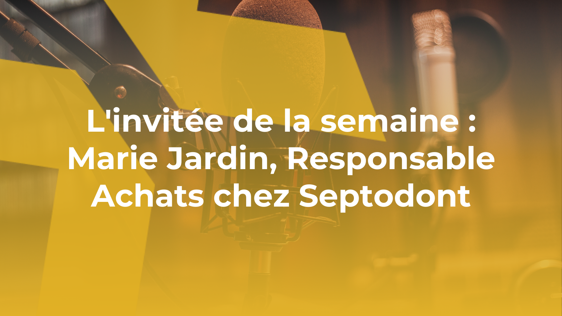 L’invitée de la semaine : Marie Jardin, Responsable Achats chez Septodont