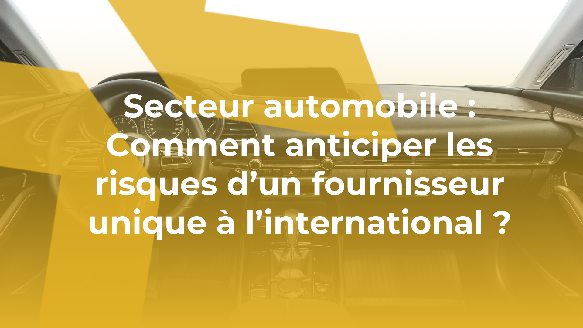 Secteur automobile : Comment anticiper les risques d’un fournisseur unique à l’international ?