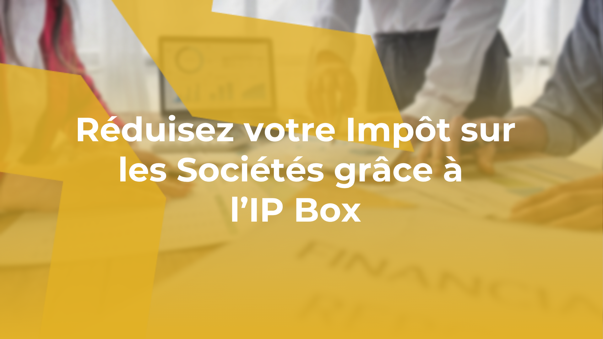 Fiche offre résuidez votre IS grâce à l'IP Box