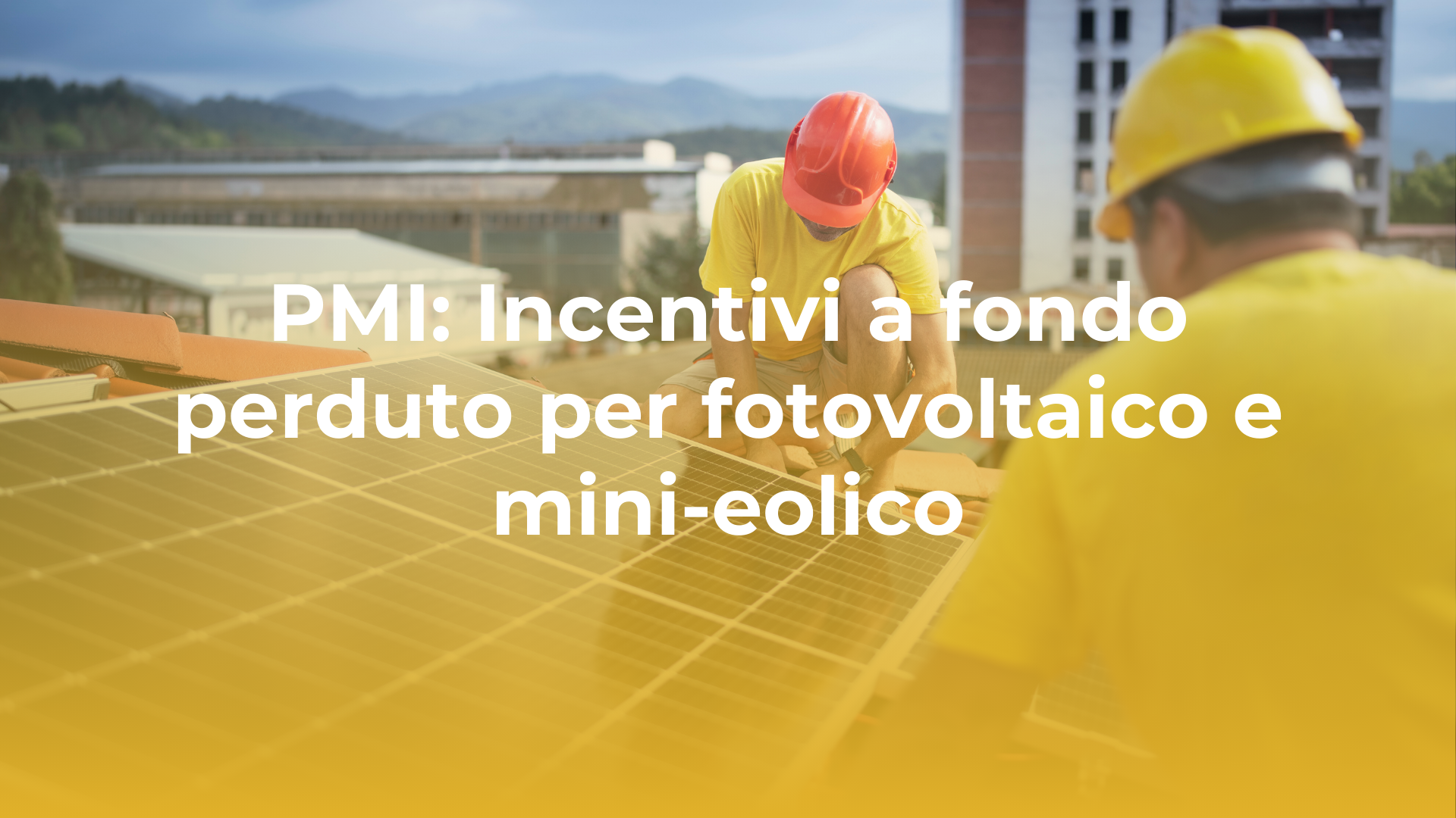 PMI: Incentivi a fondo perduto per fotovoltaico e mini-eolico